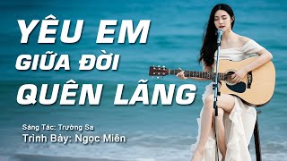 YÊU EM GIỮA ĐỜI QUÊN LÃNG  | BẢN PHỐI MỚI ĐẦY CẢM XÚC  | HAY MÊ LÒNG NGƯỜI