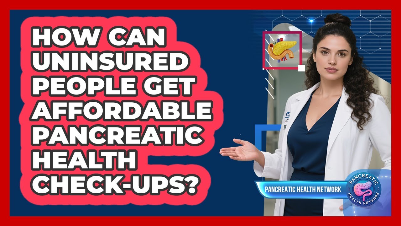 How Can Uninsured People Get Affordable Pancreatic Health Check-ups ...