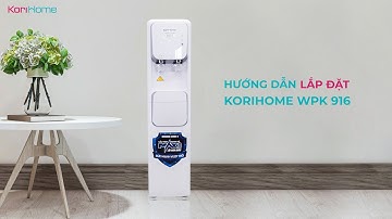 Hướng dẫn lắp đặt máy lọc nước tích hợp nóng lạnh Korihome WPK 916