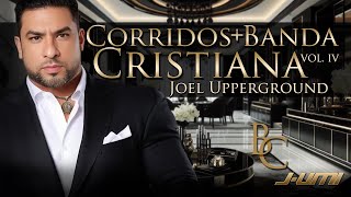 CORRIDOS + BANDA CRISTIANA Vol. IV | by Joel Upperground | Música para Conectar con Dios 🎺🎺🎺