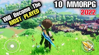 Top 10 Best MMORPG will be The MOST PLAYED Open World Games for Android Part 2 Upcoming MMORPG 2022