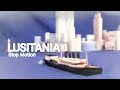 LUSITANIA🚢⚓ (Stop Motion)