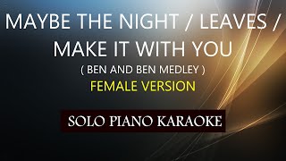 MAYBE THE NIGHT \/ LEAVES \/ MAKE IT WITH YOU ( FEMALE VERSION ) ( BEN \& BEN MEDLEY )  (COVER_CY)