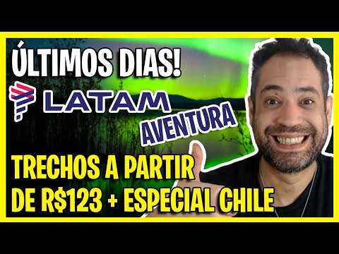 TÁ ACABANDO! PROMO LATAM AVENTURA! TRECHOS A PARTIR DE R$123 + ESPECIAL CHILE