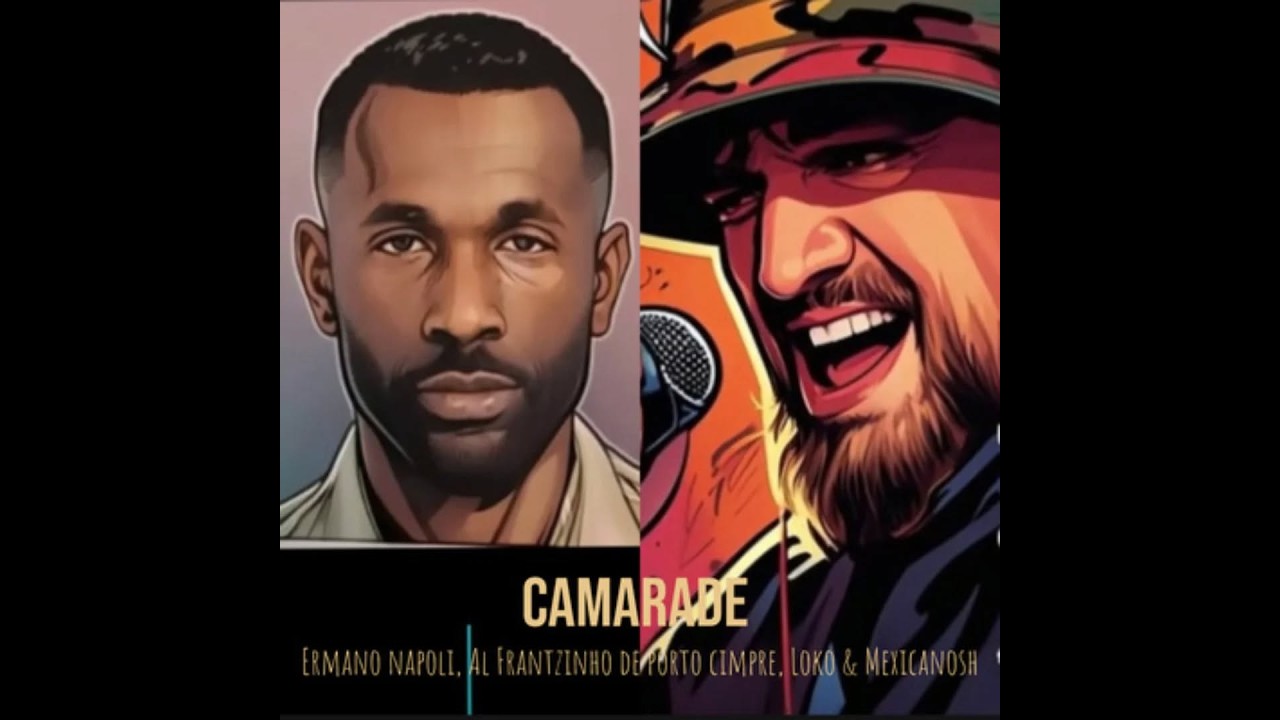 CAMARADE (MEGAREMIX) - AL FRANTZINHO DE PORTO CIMPRE FT. LOKO, MEXICANOSH & ERMANO NAPOLI