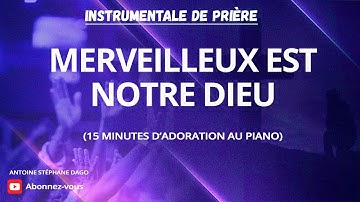 Merveilleux est notre Dieu-Adoration piano