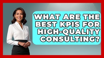 What Are The Best KPIs For High-quality Consulting? - Consulting Career Hub