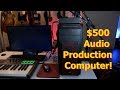 Building a $500 Audio Production Computer