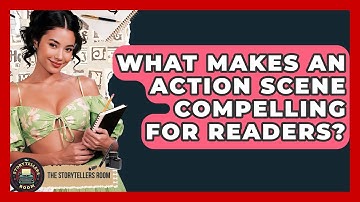 What Makes An Action Scene Compelling For Readers? - The Storytellers Room