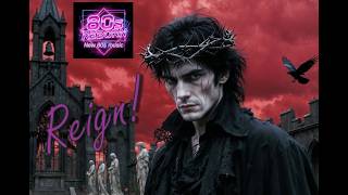 Reign | 80s Gothic Darkwave