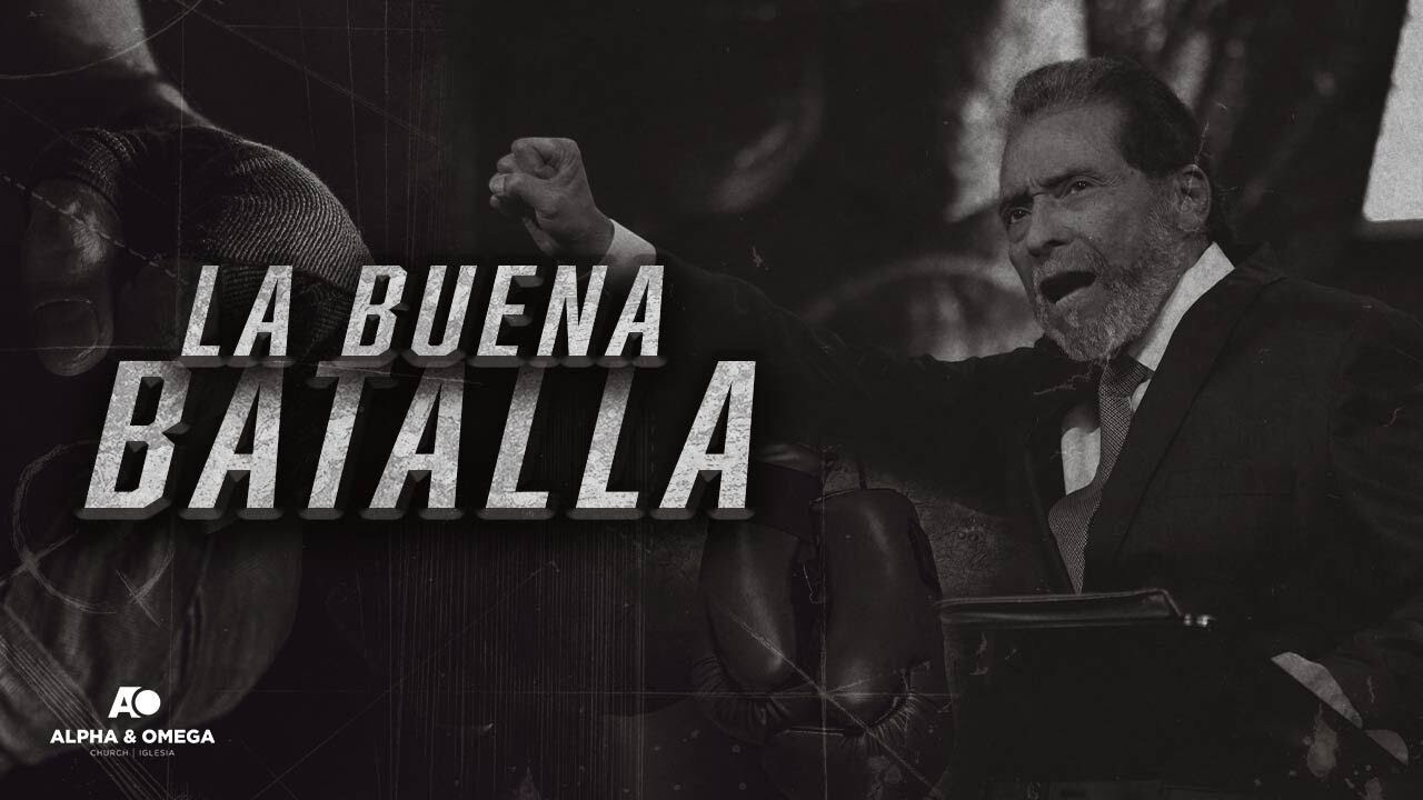 LA BUENA BATALLA | PASTOR ALBERTO DELGADO