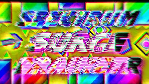 Spectrum Surge 100% By: BrainETR | Geometry Dash
