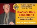 Evrenin ve Dünyanın Yaratılış Süreci (Kur'an'a Göre Sohbetler - 1 - Prof. Dr. Gazi Özdemir)