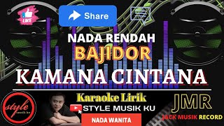 KAMANA CINTANA KARAOKE KOPLO BAJIDOR -  (Nada Wanita) Nada Rendah ll STYLE MUSIK KU