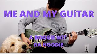 ME AND MY GUiTAR - A BOOGiE WiT DA HOODiE (GUiTAR COVER)