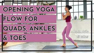 Opening Yoga Flow for Quads Ankles and Toes
