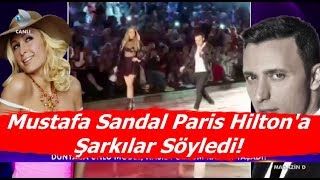 Paris Hiltona Mustafa Sandal Şarkılar Söyledi - Magazin Haberleri