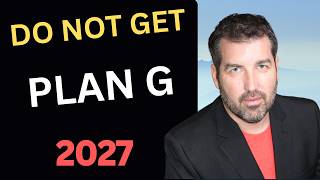 Don't Choose Medicare Plan G or Advantage in 2027 Until You See Plan N!