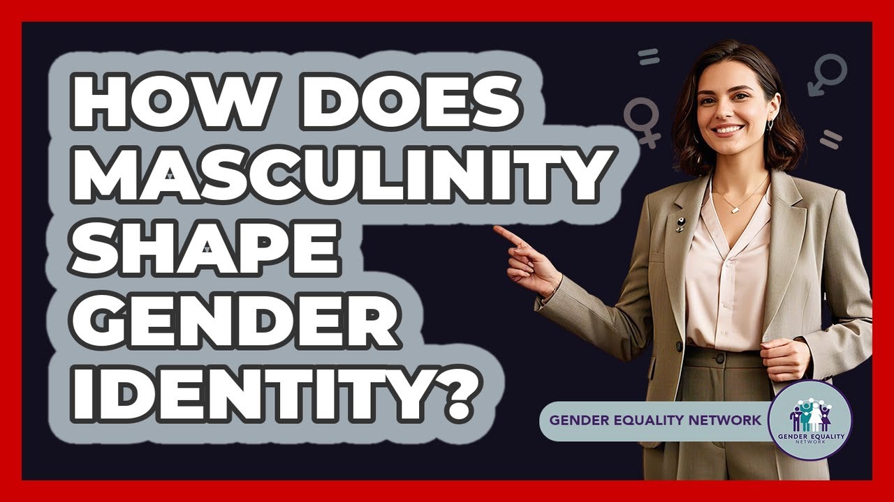 How Does Masculinity Shape Gender Identity? - Gender Equality Network