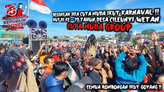 BEGINILAH JIKA CUTA MUDA IKUT KARNAVAL ‼️CUTA MUDA GROUP LIVE HUT RI KE - 78 THN DESA CILEUNYI WETAN