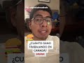 ¿CUÁNTO GANO EN CANADÁ? 🇨🇦🇨🇦🇨🇦 #shorts #shortvideo