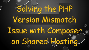Solving the PHP Version Mismatch Issue with Composer on Shared Hosting
