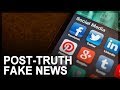 Fake News, Part 3: Post-truth politics