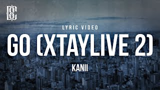 Kanii - Go (Xtaylive 2) | Lyrics