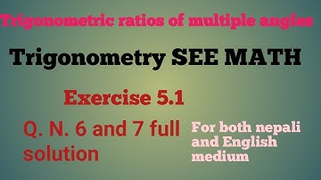 #SEE math# Trigonometry # Trigonometric ratios of multiples angle # Exercise 5.1 Q.N.6 and Q.N.7 #