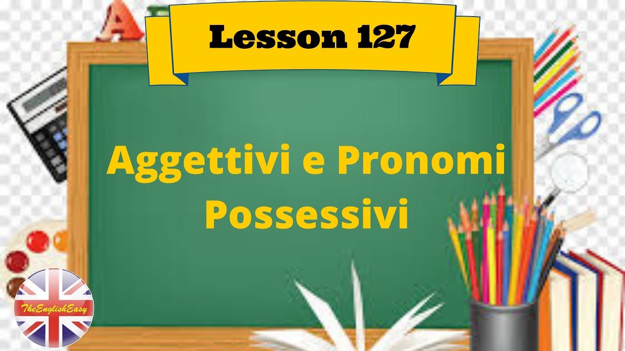 Aggettivi E Pronomi Possessivi In Inglese Corso di inglese 127- AGGETTIVI E PRONOMI POSSESSIVI - YouTube