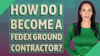 How do I become a FedEx Ground contractor?