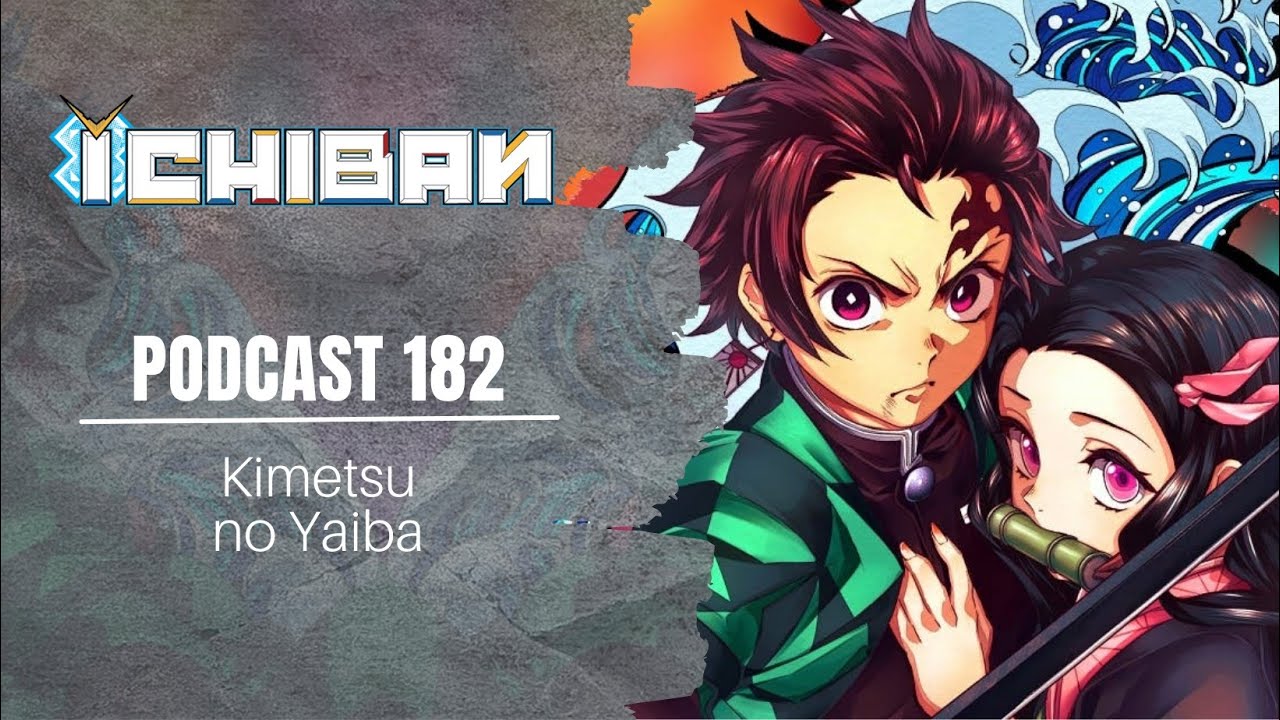 Kimetsu no Yaiba - Ichiban Podcast 182 - YouTube