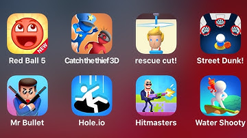 Red Ball 5, Catch the Thief, Rescue Cut, Street Dunk, Mr Bullet, Hole.io, Hitmasters, Water Shooty