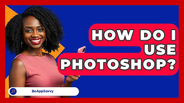 How Do I Use Photoshop? - Be App Savvy