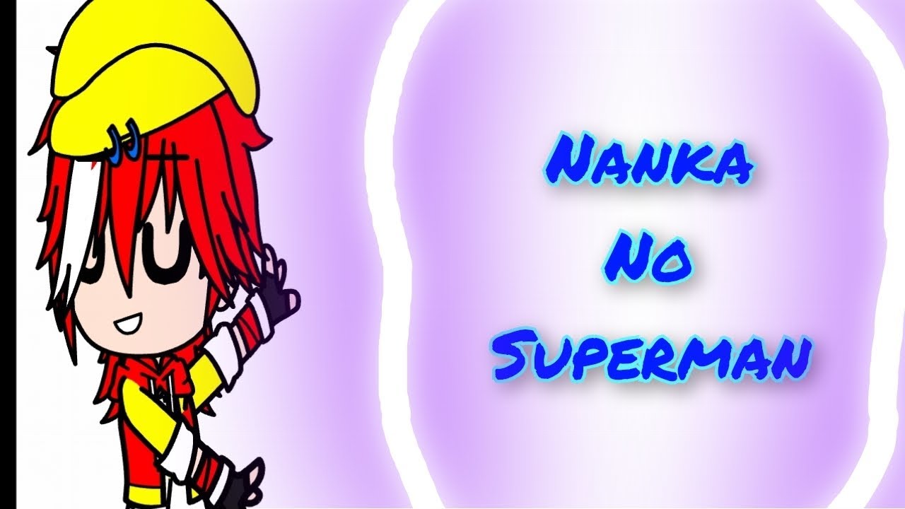 Nanka no superman//happy heroes//my au//ib. All//gacha plus