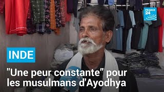 Élections en Inde : “une peur constante” pour les musulmans d'Ayodhya • FRANCE 24