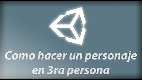 Unity 5 Como hacer un personaje en 3ra persona