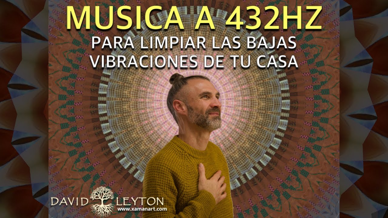 Música a 432HZ para elevar la vibración y limpiar todas las energías negativas Música a 432HZ para elevar la vibración y limpiar todas las energías negativas
