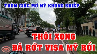 SÀI GÒN có GIẤC MƠ MỸ KHỦNG KHIẾP RỚT VISA DU LỊCH MỸ rồi VIỆT KIỀU ơi