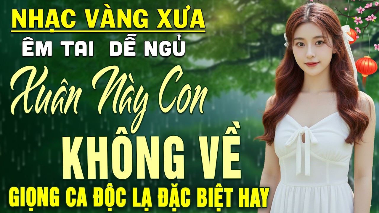 Xuân Này Con Không Về➤Nhạc BOLERO Trữ Tình DIỄN QUÂN Nghe CỰC ÊM TAI Dễ Ngủ -Nhạc Vàng Hay Nhất 2026