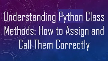 Understanding Python Class Methods: How to Assign and Call Them Correctly