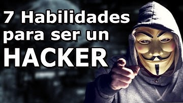 7 habilidades que todo hacker debe tener