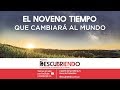 El NOVENO tiempo que cambiará al  mundo