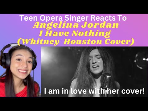 Teen Opera Singer Reacts To Angelina Jordan - I Have Nothing (Whitney Houston Cover)