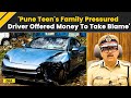 Pune Porsche Accident: Police Claim Teen&#39;s Family Forced Driver To Take Blame | Pune Accident