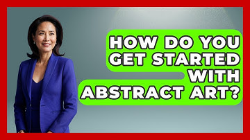 How Do You Get Started With Abstract Art? - Drawing and Painting Academy