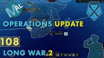 LONG WAR 2 | PART 108 | OPS UPDATE + OP DRAGON TOMB | XCOM 2 LET