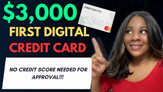 $3,000 First Digital Credit Card + NO CREDIT NEEDED TO BE APPROVED!