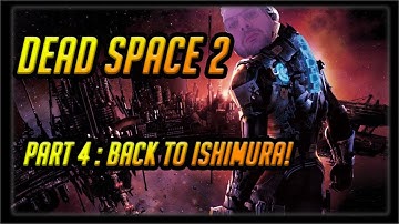 Dead Space 2 Part 4: Return to the Dead Ship, Ishimura!