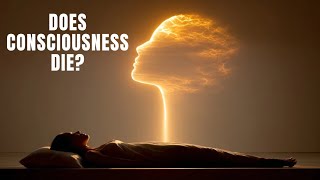 Does Consciousness Ever Truly Die? What Happens to Awareness After Death